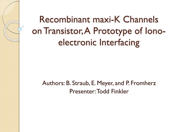 recombinant maxi k channels on transistor a prototype of iono electronic interfacing