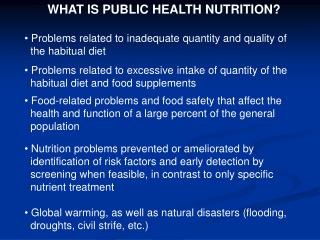 WHAT IS PUBLIC HEALTH NUTRITION? Problems related to inadequate quantity and quality of