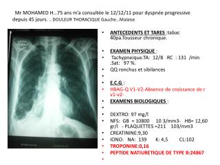 ANTECEDENTS ET TARES :tabac 40pa.Tousseur chronique. EXAMEN PHYSIQUE :
