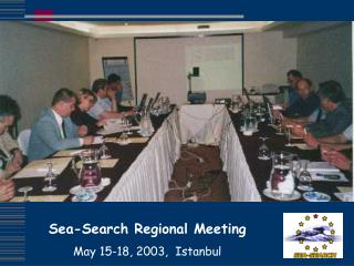 Sea-Search Regional Meeting May 15-18, 2003, Istanbul