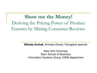 Show me the Money! Deriving the Pricing Power of Product Features by Mining Consumer Reviews.