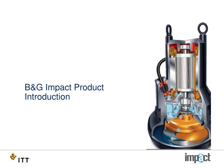 b g impact product introduction