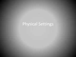 Physical Settings