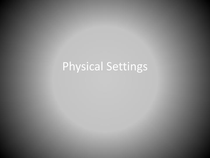 physical settings