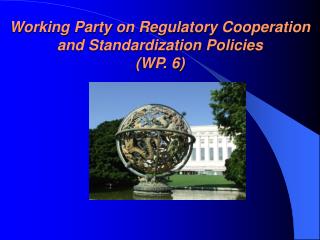 Working Party on Regulatory Cooperation and Standardization Policies (WP. 6)
