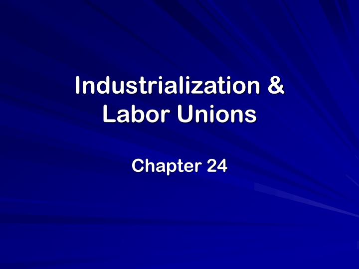 industrialization labor unions