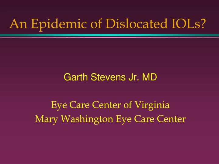 an epidemic of dislocated iols