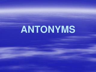 ANTONYMS