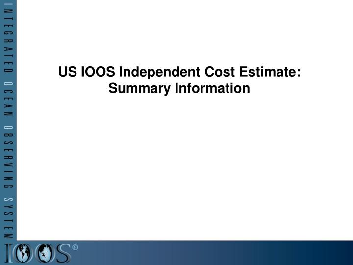 us ioos independent cost estimate summary information