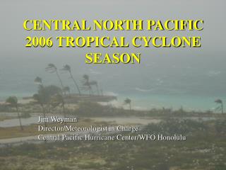 CENTRAL NORTH PACIFIC 2006 TROPICAL CYCLONE SEASON