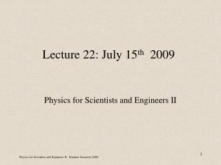 Lecture 22: July 15 th 2009