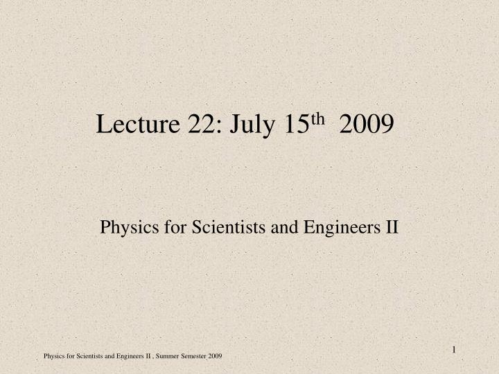 lecture 22 july 15 th 2009