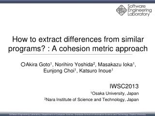 How to extract differences from similar programs? : A cohesion metric approach