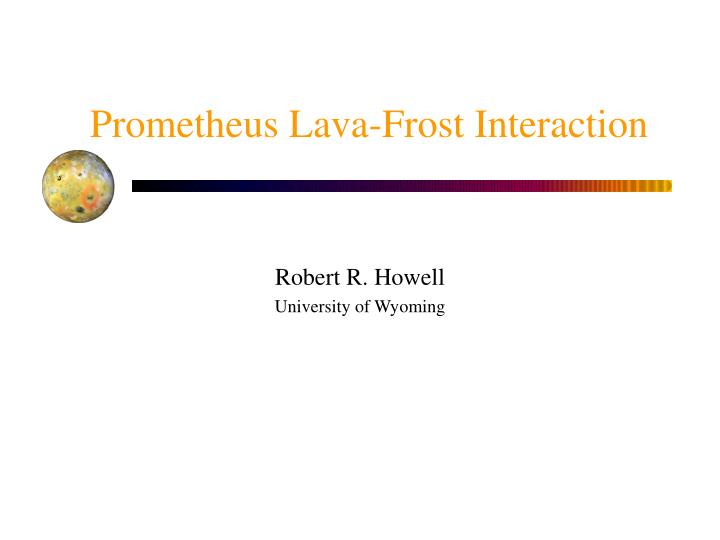 prometheus lava frost interaction