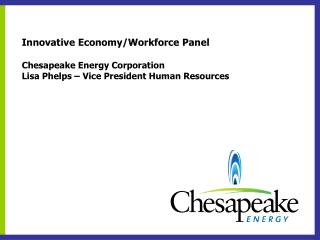 Innovative Economy/Workforce Panel Chesapeake Energy Corporation