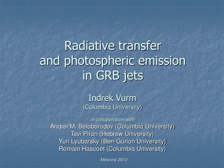 radiative transfer and photospheric emission in grb jets