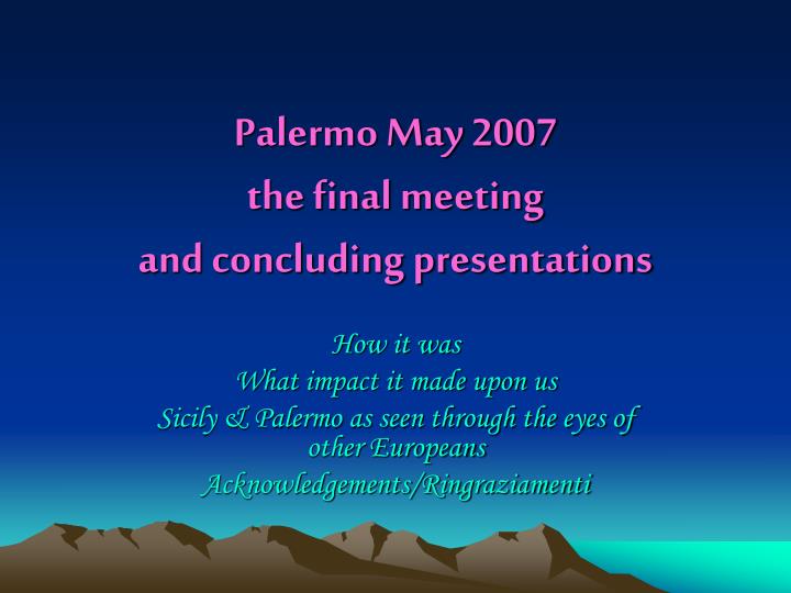 palermo may 2007 the final meeting and concluding presentations