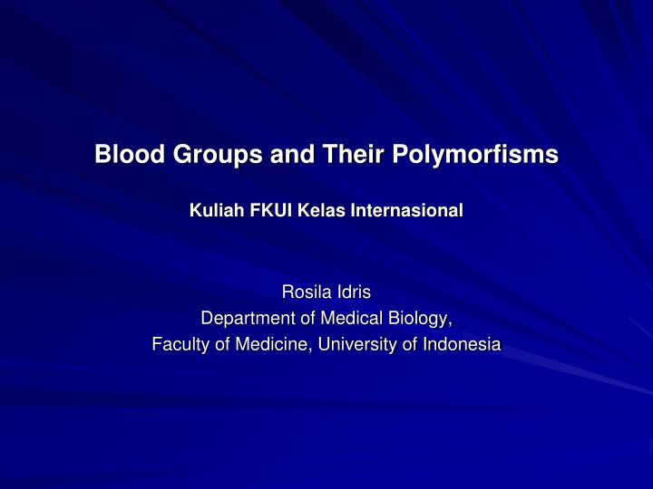 blood groups and their polymorfisms kuliah fkui kelas internasional