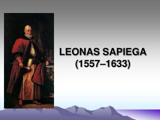 LEONAS SAPIEGA ( 1557–1633 )