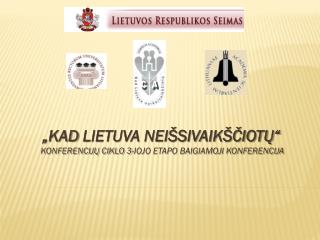 kad lietuva nei sivaik iot konferencij ciklo 3 iojo etapo baigiamoji konferencija