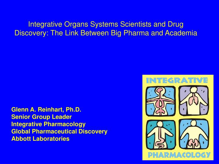 integrative organs systems scientists and drug discovery the link between big pharma and academia