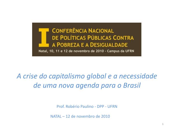 a crise do capitalismo global e a necessidade de uma nova agenda para o brasil