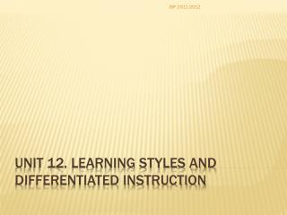 UNIT 12. LEARNING STYLES AND DIFFERENTIATED INSTRUCTION