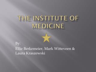 The Institute of Medicine