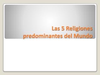 las 5 religiones predominantes del mundo