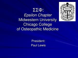 ??? : Epsilon Chapter Midwestern University Chicago College of Osteopathic Medicine