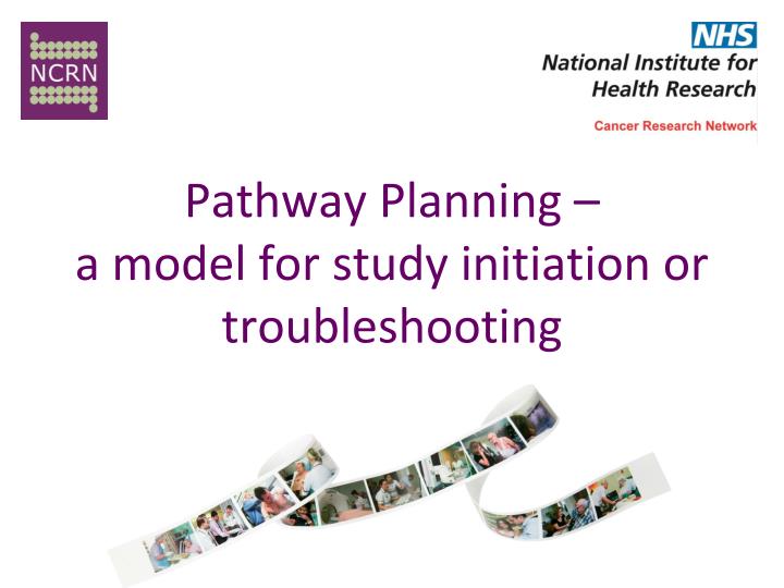 pathway planning a model for study initiation or troubleshooting