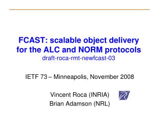 FCAST: scalable object delivery for the ALC and NORM protocols draft-roca-rmt-newfcast-03