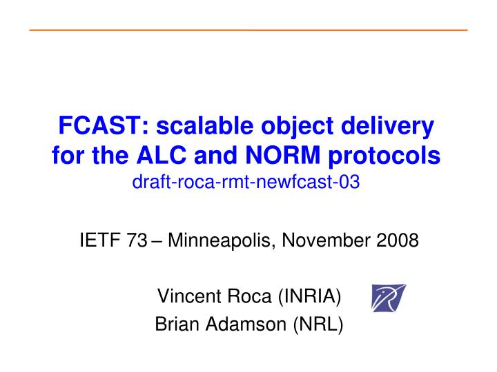 fcast scalable object delivery for the alc and norm protocols draft roca rmt newfcast 03