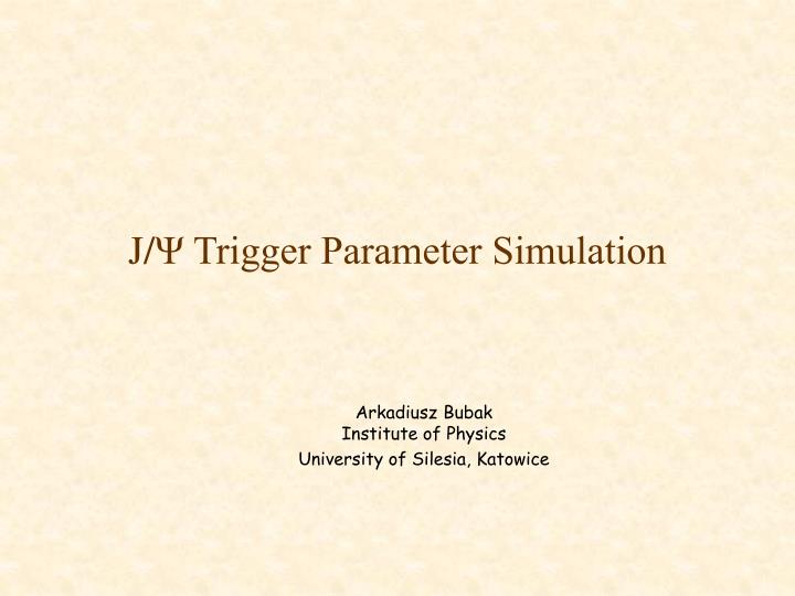 j trigger parameter simulation