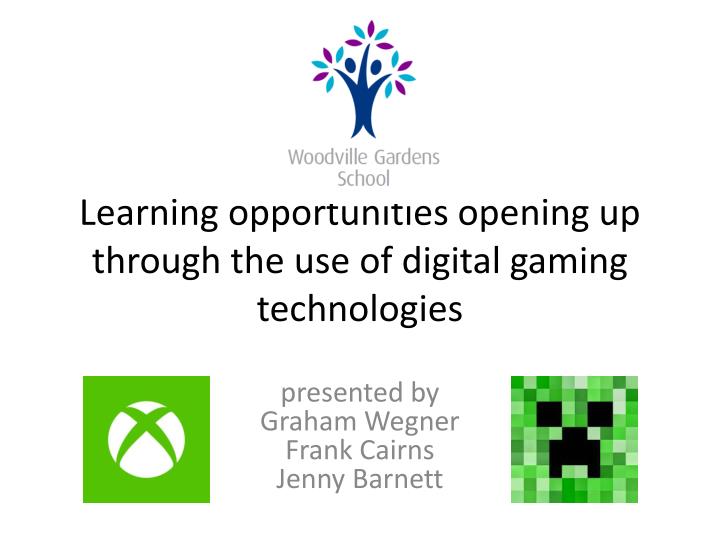 learning opportunities opening up through the use of digital gaming technologies