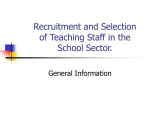 Recruitment and Selection of Teaching Staff in the School Sector.