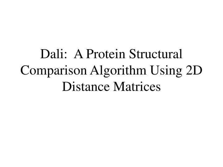 dali a protein structural comparison algorithm using 2d distance matrices