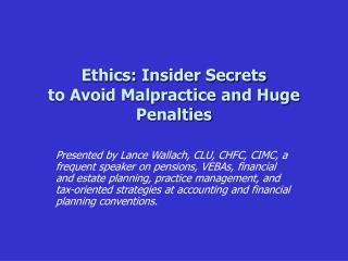 Ethics: Insider Secrets to Avoid Malpractice and Huge Penalties