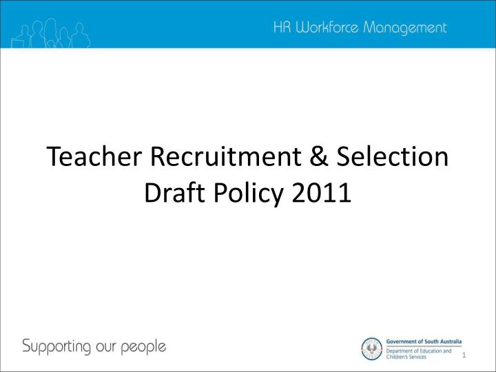 teacher recruitment selection draft policy 2011