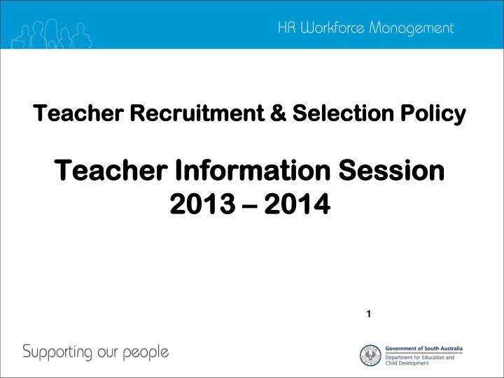 teacher recruitment selection policy teacher information session 2013 2014