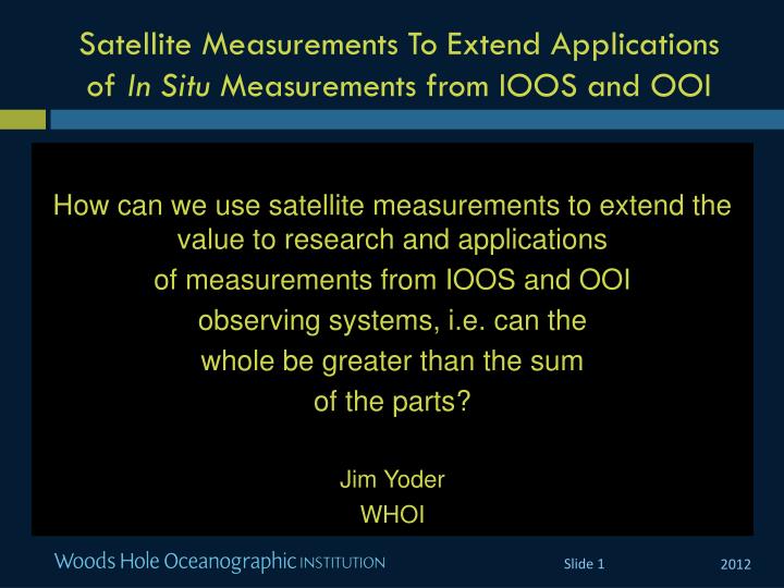 satellite measurements to extend applications of in situ m easurements from ioos and ooi