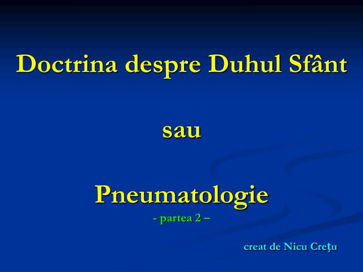 doctrina despre duhul sf nt sau pneumatologie partea 2 creat de nicu cre u