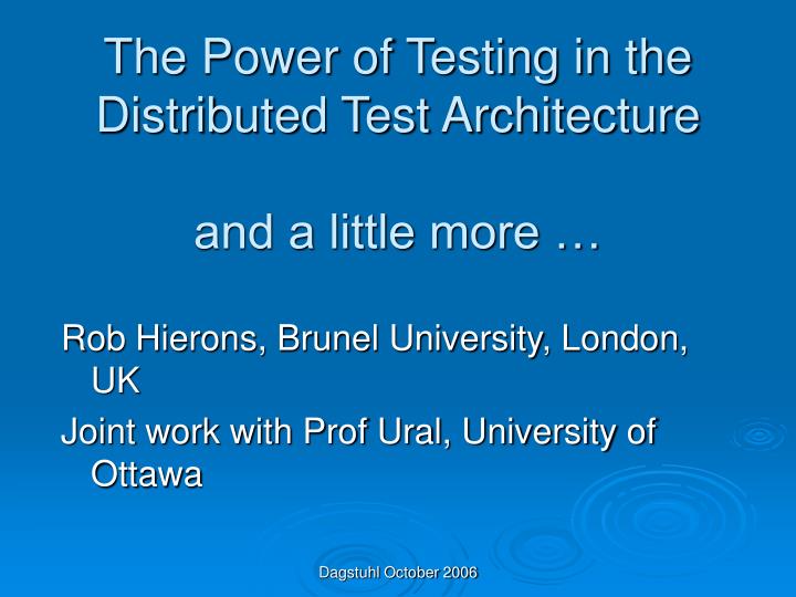 the power of testing in the distributed test architecture and a little more