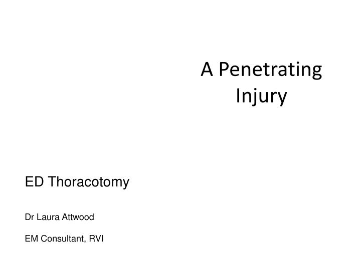 a penetrating injury