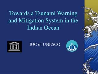 Towards a Tsunami Warning and Mitigation System in the Indian Ocean