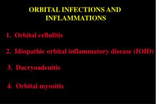 ORBITAL INFECTIONS AND INFLAMMATIONS