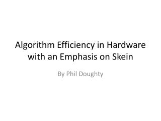 Algorithm Efficiency in Hardware with an Emphasis on Skein