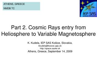 Part 2. Cosmic Rays entry from Heliosphere to Variable Magnetosphere