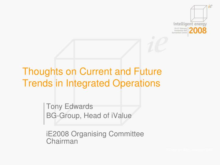 thoughts on current and future trends in integrated operations