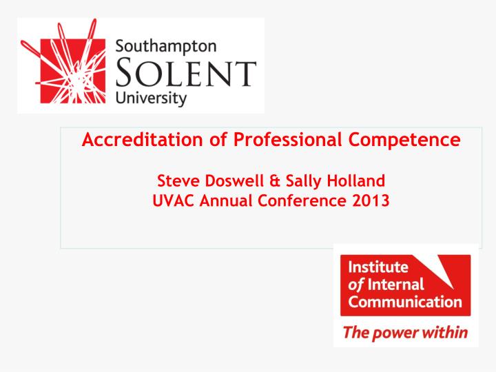 accreditation of professional competence steve doswell sally holland uvac annual conference 2013